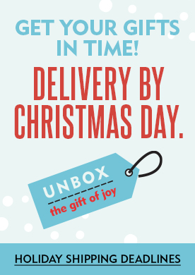 Get Your Gifts In Time! Delivery By Christmas Day. View Holiday Shipping Deadlines