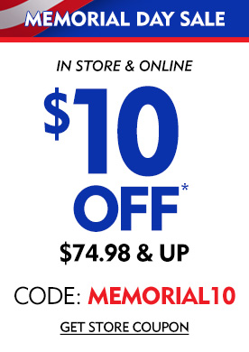 Memorial Day Sale In-Store & Online $10 Off $74.98 & Up Online Code: MEMORIAL10